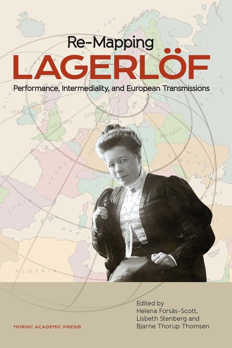 Forsås-Scott, Helena ; Stenberg, Lisbeth ; Thorup Thomsen, Bjarne [red.] : Re-mapping Lagerlöf