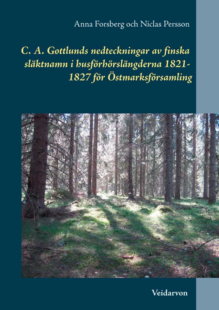 Forsberg, Anna ; Persson, Niclas : C. A. Gottlunds nedteckningar av finska släktnamn i husförhörslängderna 182