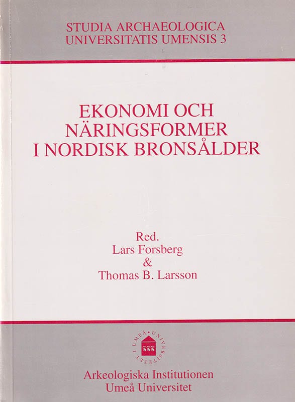 Forsberg, Lars L. ; Larsson, Thomas B. [red.] : Ekonomi och näringsformer i nordisk bronsålder