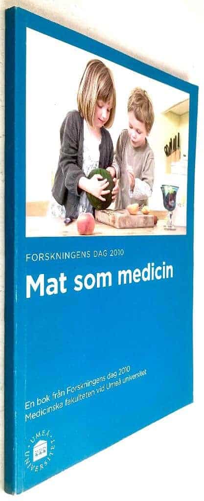 Forskningens dag (2010 : Umeå) ; Hernell, Olle ; Fällman, Hans ; Born, Bertil ; Umeå universitet. Medicinska fakulteten : Mat som medicin