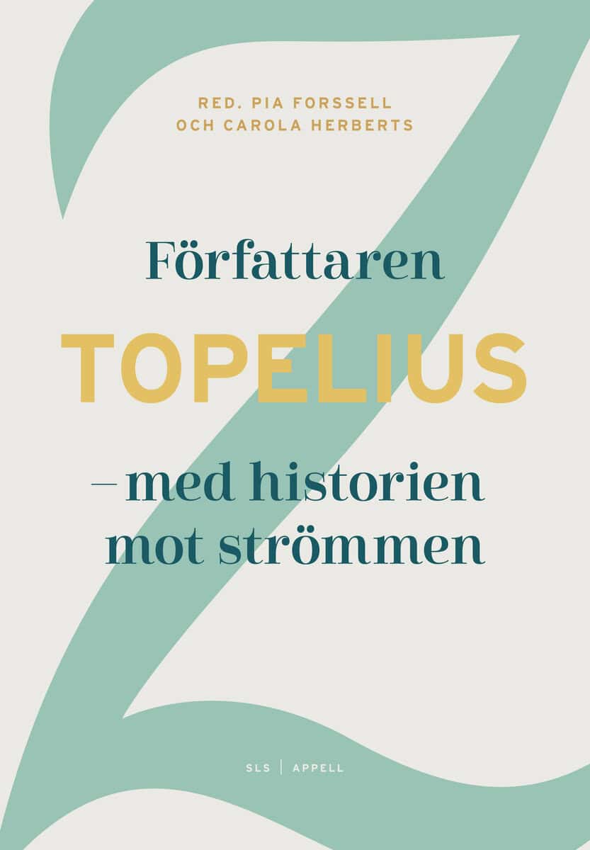 Forssell, Pia ; Herberts, Carola [red.] : Författaren Topelius