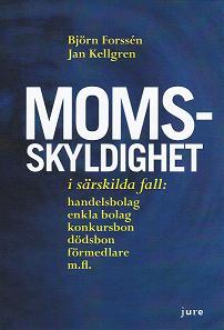 Forssén, Björn ; Kellgren, Jan : Momsskyldighet i särskilda fall: handelsbolag, enkla bolag, konkursbon, dödsbon och förmedlare m.fl. - En problematisering av sjätte kapitlet mervärdeskattelagen med förslag de lege ferenda
