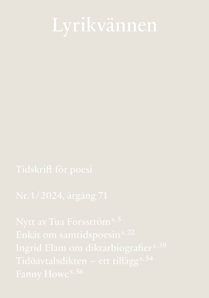 Forsström, Tua ; Hasselmark, Nils-Åke  ; Janson, Erik ; Palo, Katja  ; Monteverde Burrau, Elis ; Elam, Ingrid  ; Howe, Fanny ; Saleh, Donia ; Andersson, Lars Gustaf ; Farrokhzad, Athena ; Dizdarević, Merima ; Sahin, Burcu : Lyrikvännen 1(2024)