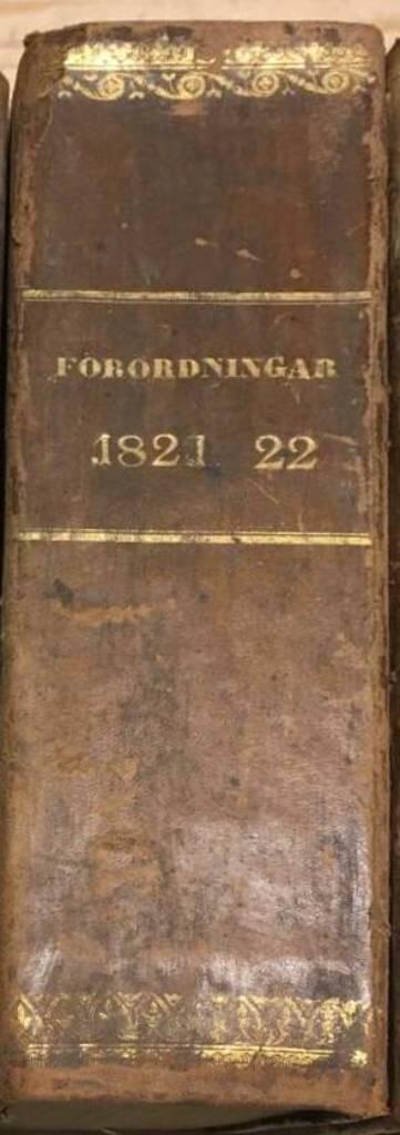 Förtekning på Kongl. Placater, Resolutioner, Förordningar och Påbud samt andre Allmänne handlingar, som af Trycket utkommit år 1821.