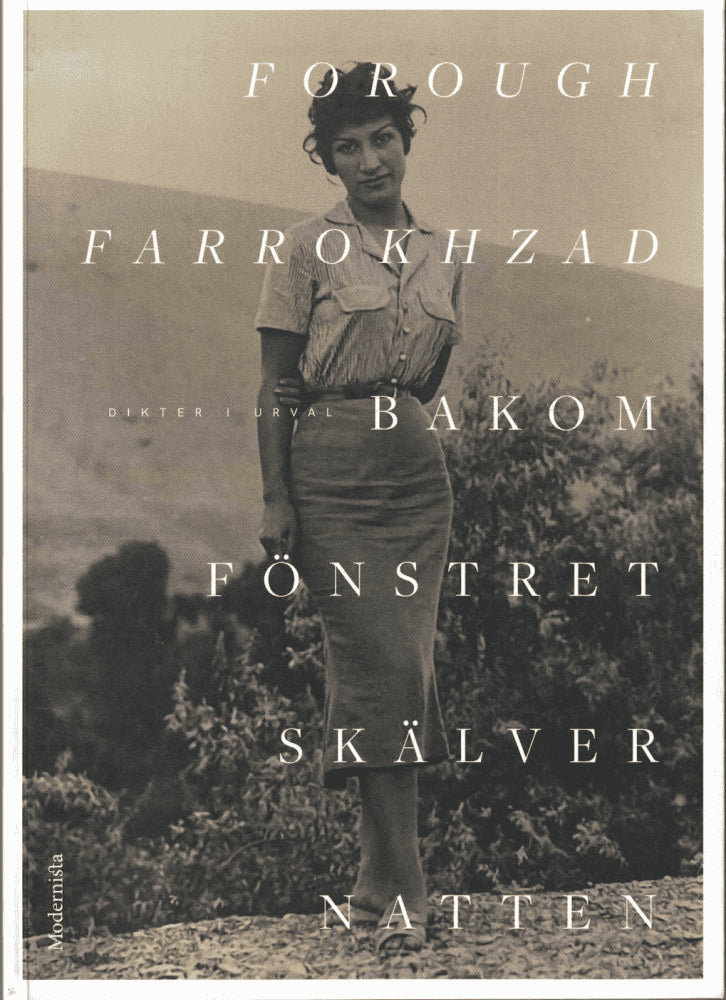 Forugh Farrokhzad : Bakom fönstret skälver natten