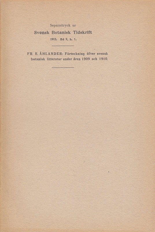 Fr. E. Åhlander : Förteckning öfver svensk botanisk litteratur under åren 1909 och 1910 + 1911 och 1912 + 1913