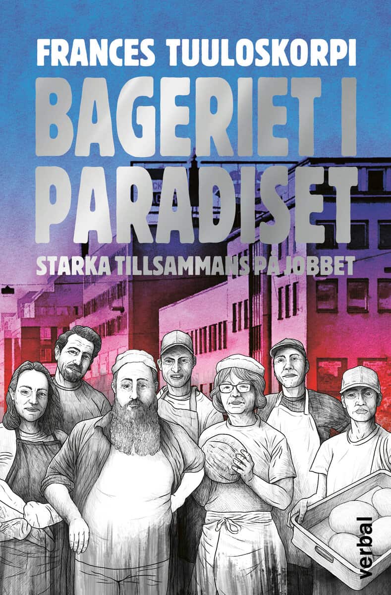 Frances Tuuloskorpi : Bageriet i Paradiset : starka tillsammans på jobbet