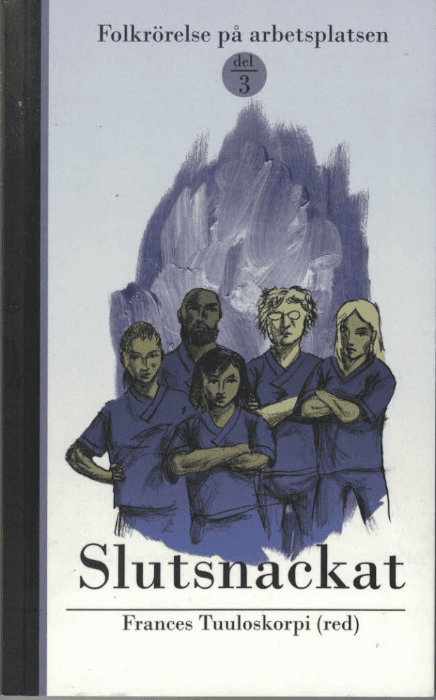 Frances Tuuloskorpi : Slutsnackat. Folkrörelse på arbetsplatsen del 3