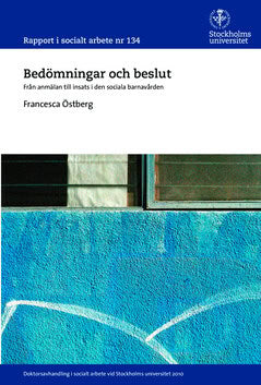 Francesca Östberg : Bedömningar och beslut : Från anmälan till insats i den sociala barnavården