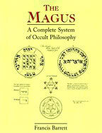Francis Barrett : Magus - a complete system of occult philosophy