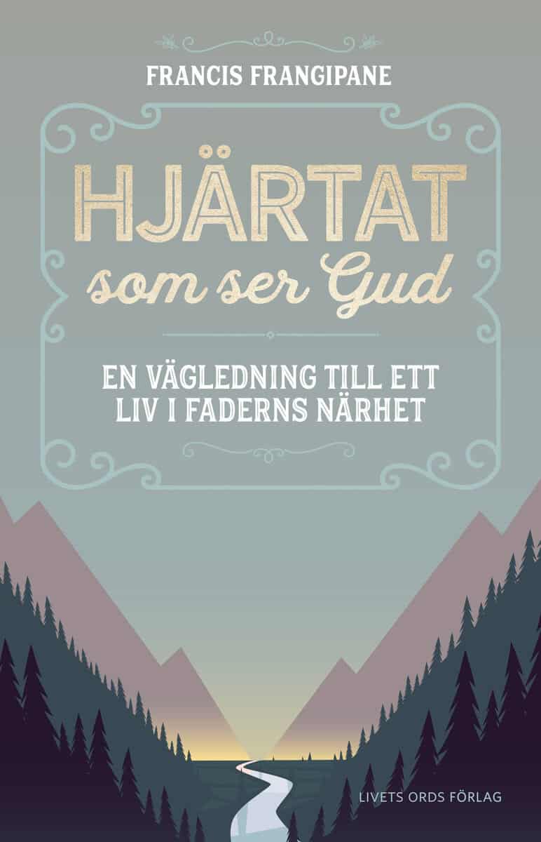 Francis Frangipane : Hjärtat som ser Gud