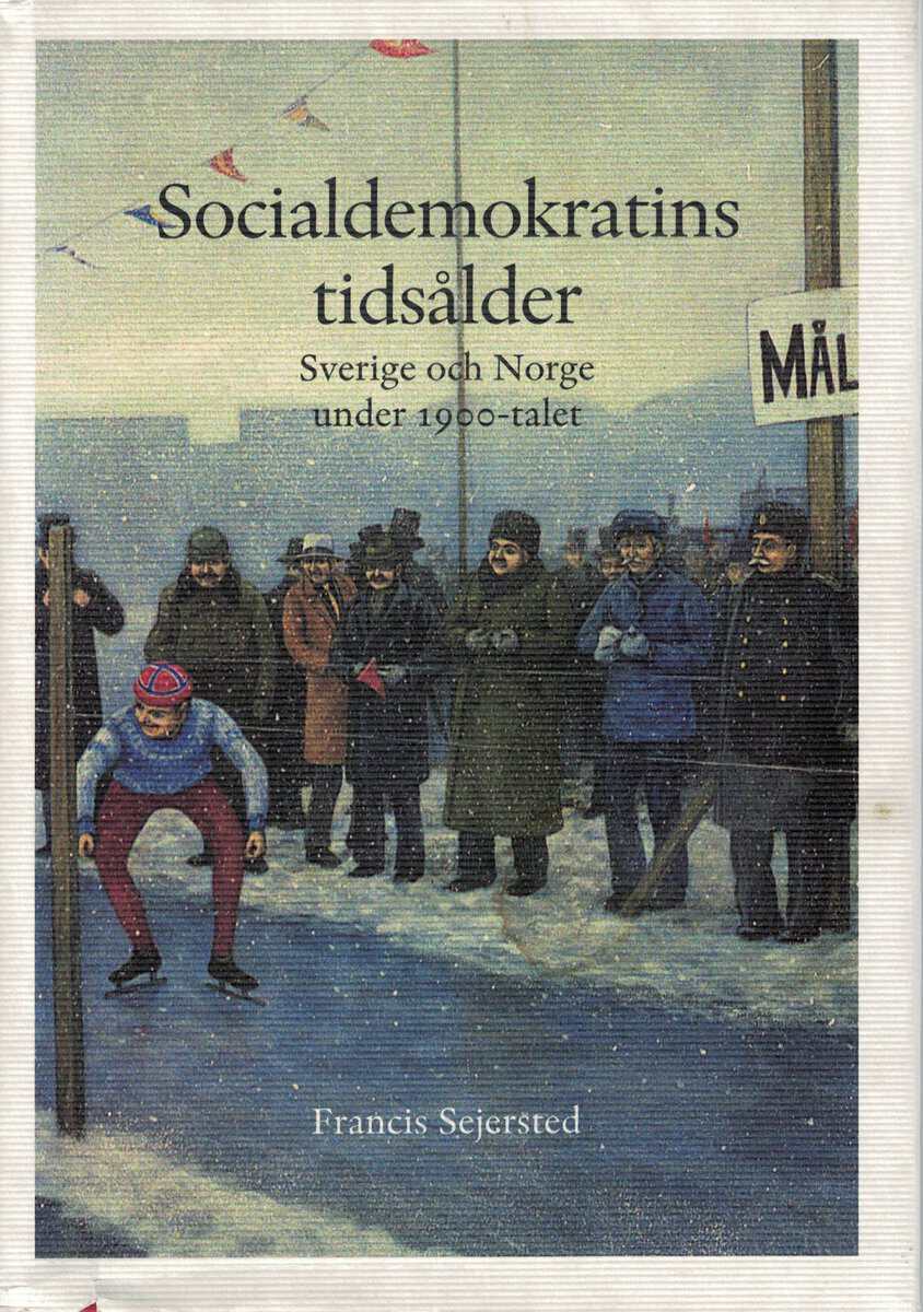 Francis Sejersted : Socialdemokratins tidsålder