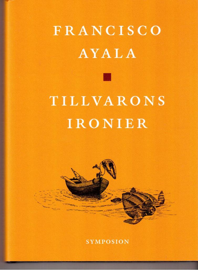 Francisco Ayala : Tillvarons ironier