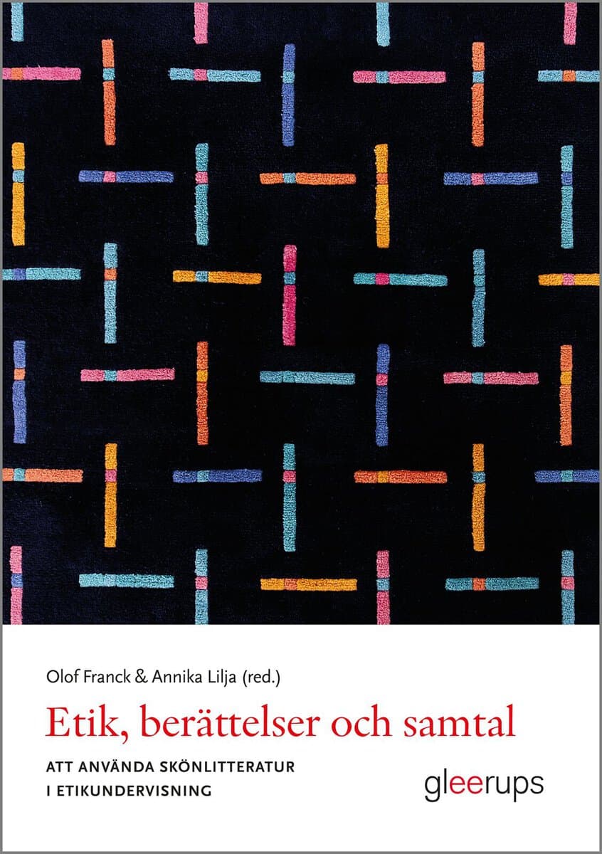 Franck, Olof ; Lilja, Annika [red.] : Etik, berättelser och samtal