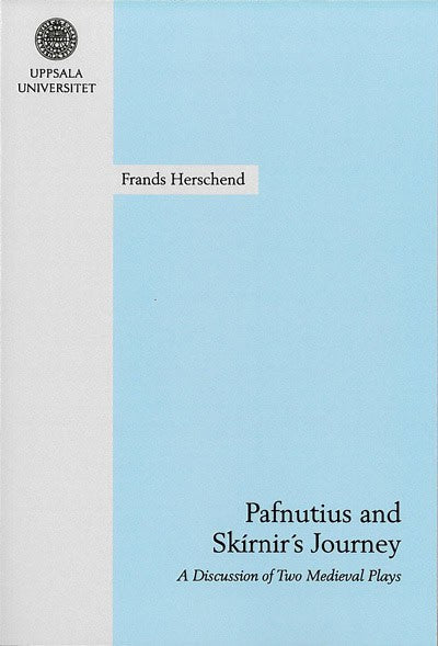 Frands Herschend : Pafnutius and Skírnir's journey : a discussion of two medieval plays