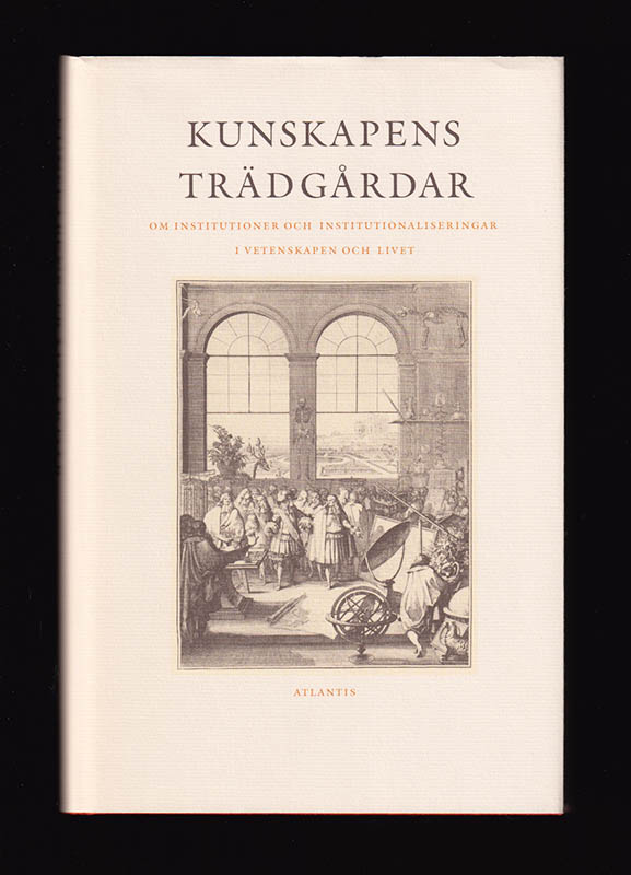 [Frängsmyr, Tore (1938-2017) ; festskrift]. Broberg, Gunnar ; Eriksson, Gunnar ; Johannisson, Karin (1944-2016) [red.] : Kunskapens trädgårdar