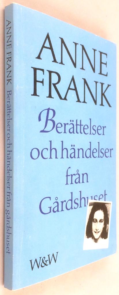 Frank, Anne ; Dalerup, Lena ; Fulton, Saima : Berättelser och händelser från gårdshuset