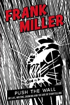 Frank Miller : Push the Wall