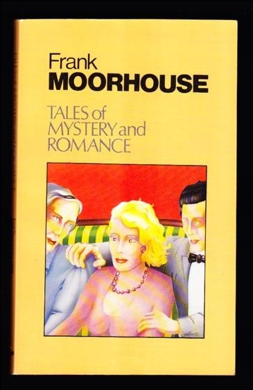 Frank Moorhouse : Tales of mystery and romance