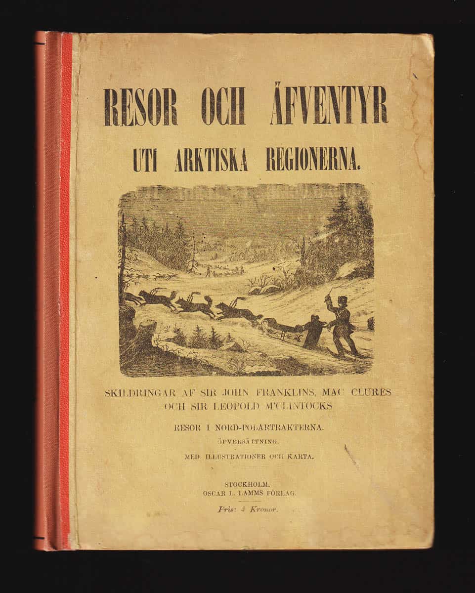 [Franklin, John (1786-1847) ; Mac-Clure, Robert (1807-1873) ; Mac Clintock, Francis Leopold (1819-1907)] : Resor och äfventyr uti Arktiska regionerna. Skildringar af sir John Franklins, Mac Clures, och sir Leopold M'Clintocks resor i Nord-Polartrakterna. Öfversättning, med illustrationer