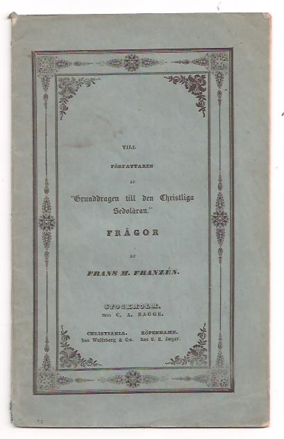 Frans Michael. Franzén : Till författaren af 'Grunddragen till den christliga sedoläran' - Frågor.
