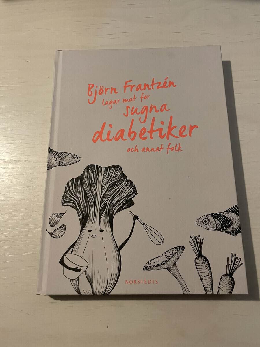 Frantzén, Björn, Frantzen, Sara, Lager, Göran : Björn Frantzén lagar mat för sugna diabetiker och annat folk