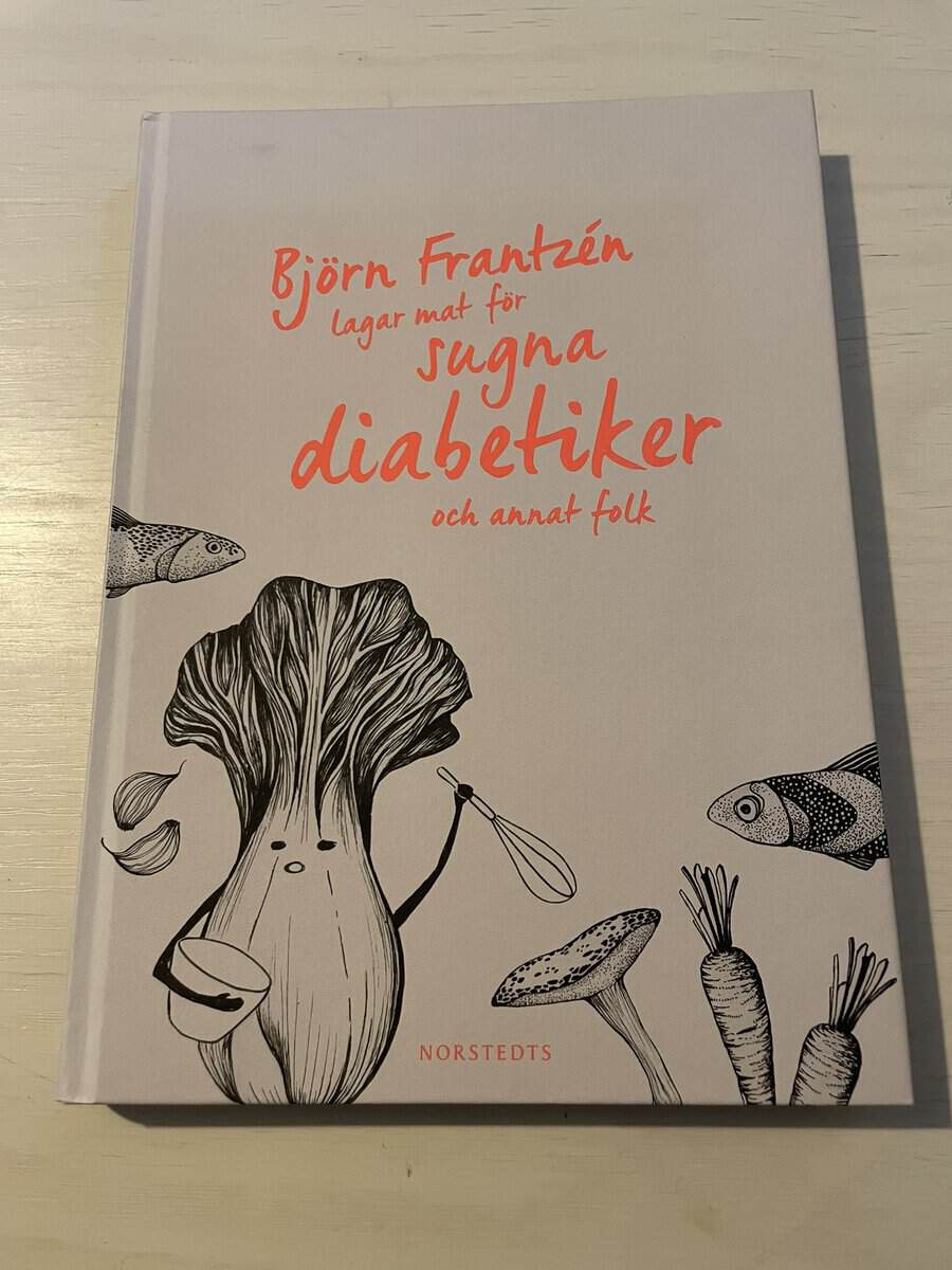Frantzén, Björn, Frantzen, Sara, Lager, Göran : Björn Frantzén lagar mat för sugna diabetiker och annat folk