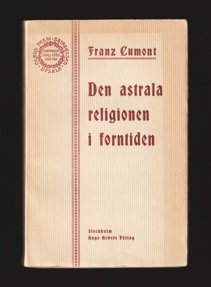 Franz Cumont : Den astrala religionen i forntiden. Olaus Petri-föreläsningar hållna vid Uppsala universitet