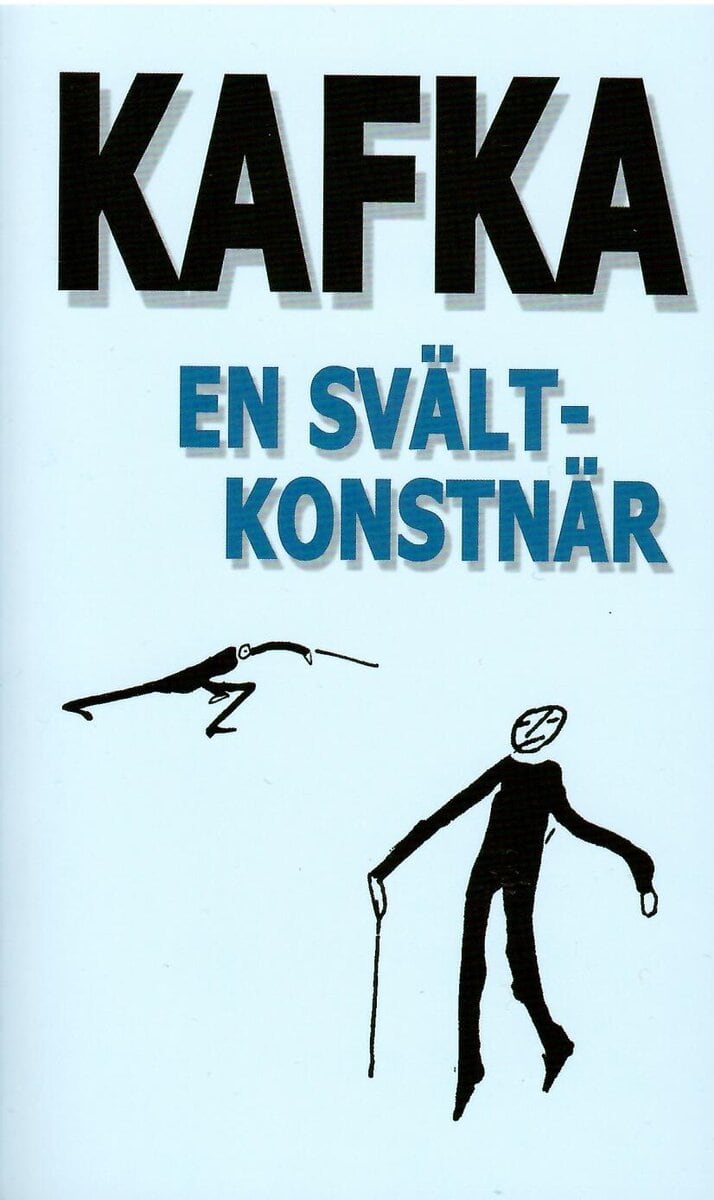 Franz Kafka : En svältkonstnär och andra texter utgivna under författarens levnad