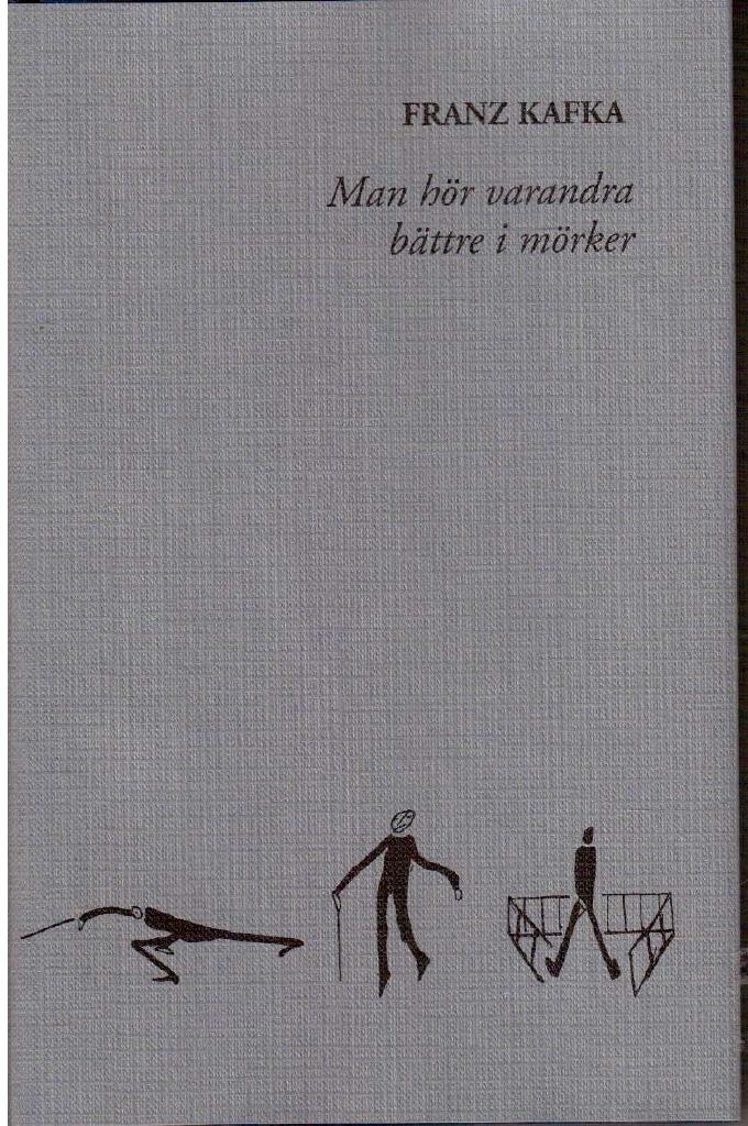 Franz Kafka : Man hör varandra bättre i mörker. Brev 1918-1920.  Samlade skrifter