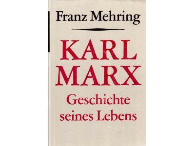 Franz Mehring : Karl Marx. Geschichte seines Lebens