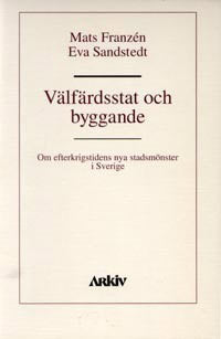 Franzén, Mats ; Sandstedt, Eva : Välfärdsstat och byggande