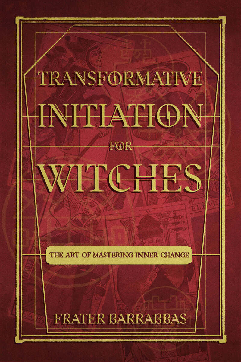 Frater Barrabbas : Transformative Initiation for Witches