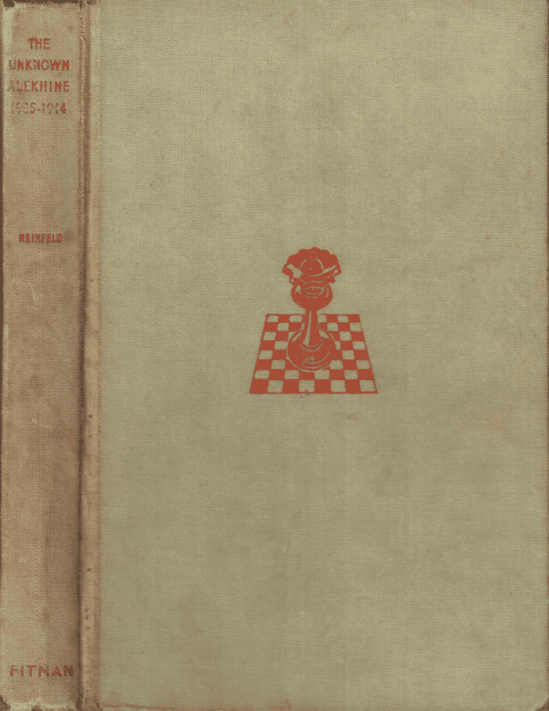Fred Reinfeld : The Unknown Alekhine 1905-1914