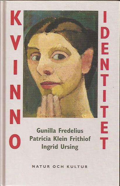 Fredelius, Gunilla; Klein Frithiof, Patricia; Ursing, Ingrid : Kvinnoidentitet - dynamisk kvinnopsykologi i ett livsloppsperspektiv