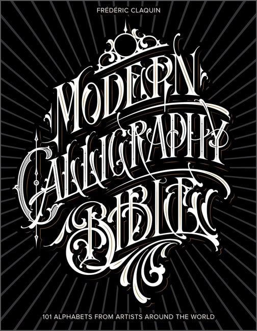 Frédéric Claquin : Modern Calligraphy Bible