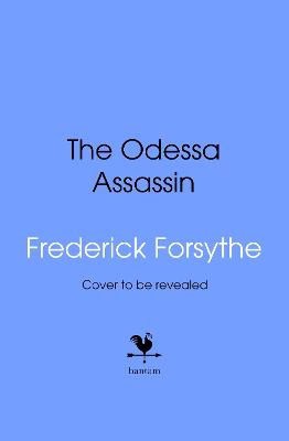 Frederick Forsyth : The Odessa Assassin