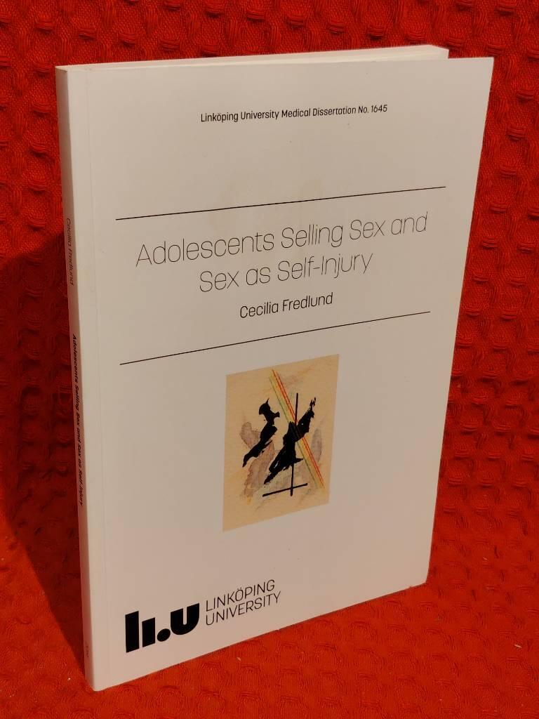 Fredlund, Cecilia ; Linköpings universitet. Institutio... : Adolescents Selling Sex and Sex as Self-Injury