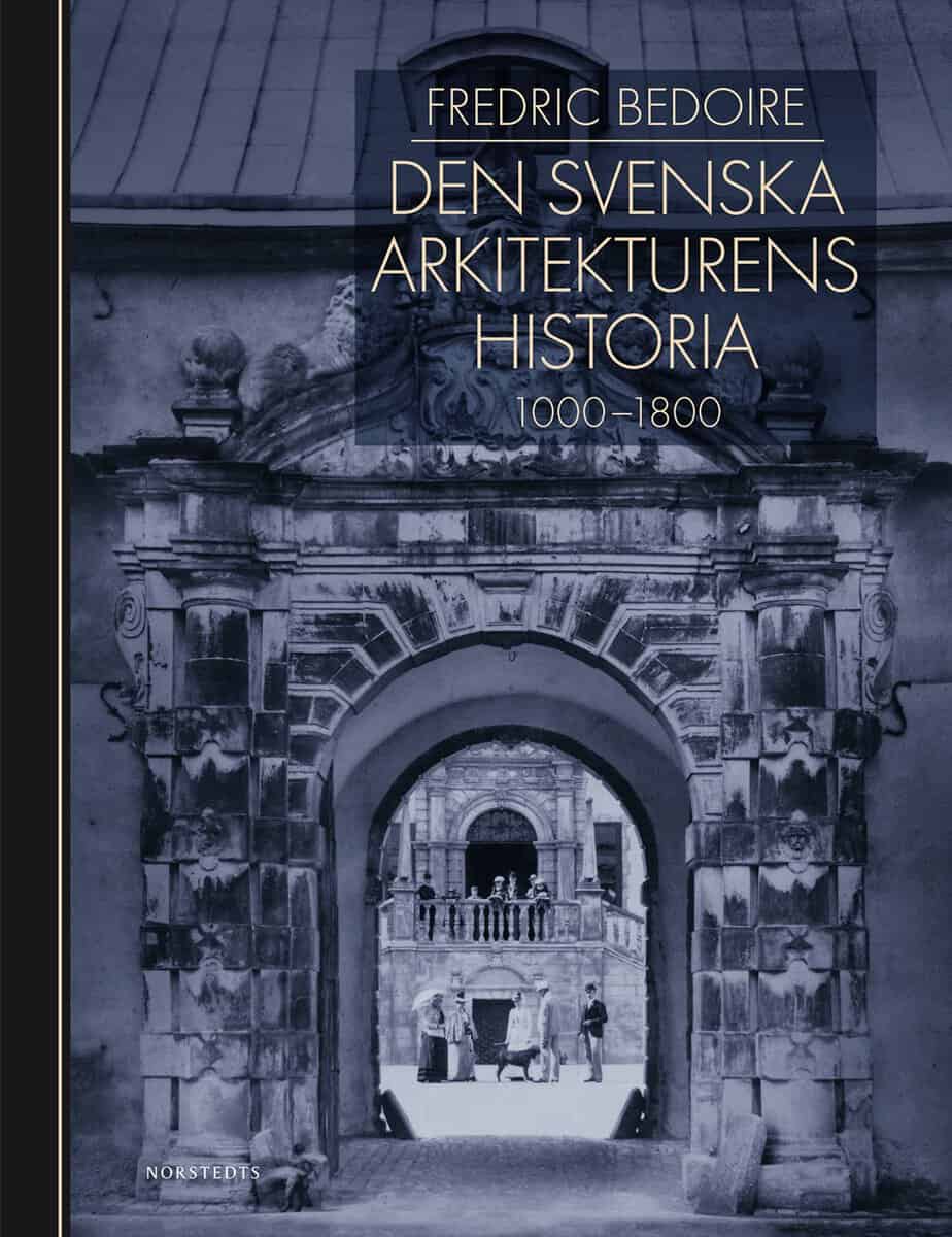 Fredric Bedoire : Den svenska arkitekturens historia 1000-1800