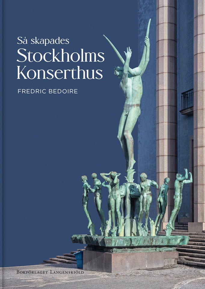 Fredric Bedoire : Så skapades Stockholms Konserthus