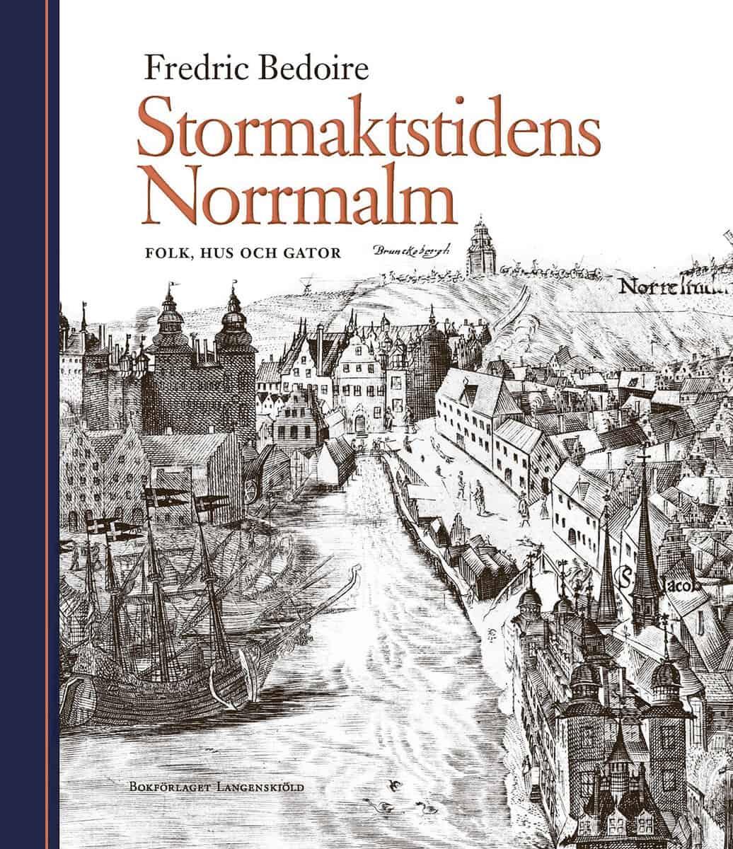 Fredric Bedoire : Stormaktstidens Norrmalm : folk, hus och gator