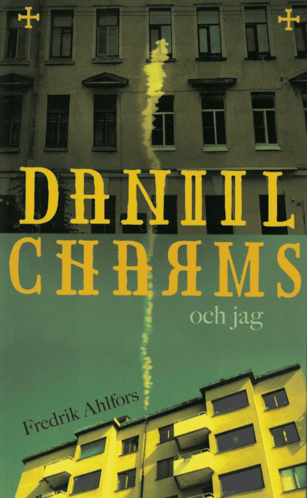 Fredrik Ahlfors : Daniil Charms och jag