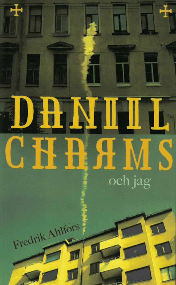 Fredrik Ahlfors : Daniil Charms och jag