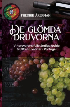 Fredrik Åkerman : De glömda druvorna : vinprovarens fullständiga guide till 103 druvsorter i Portugal