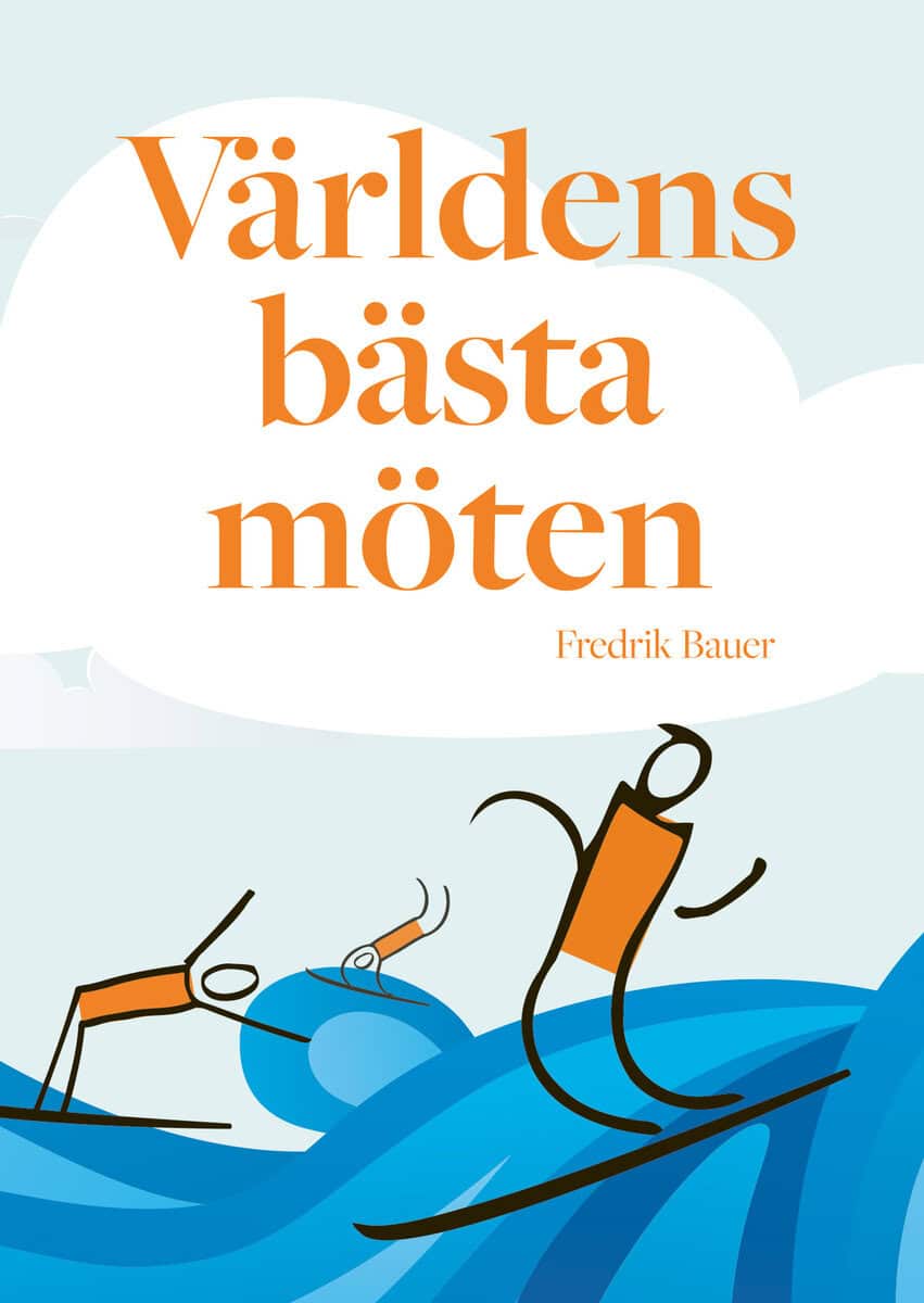 Fredrik Bauer : Världens bästa möten
