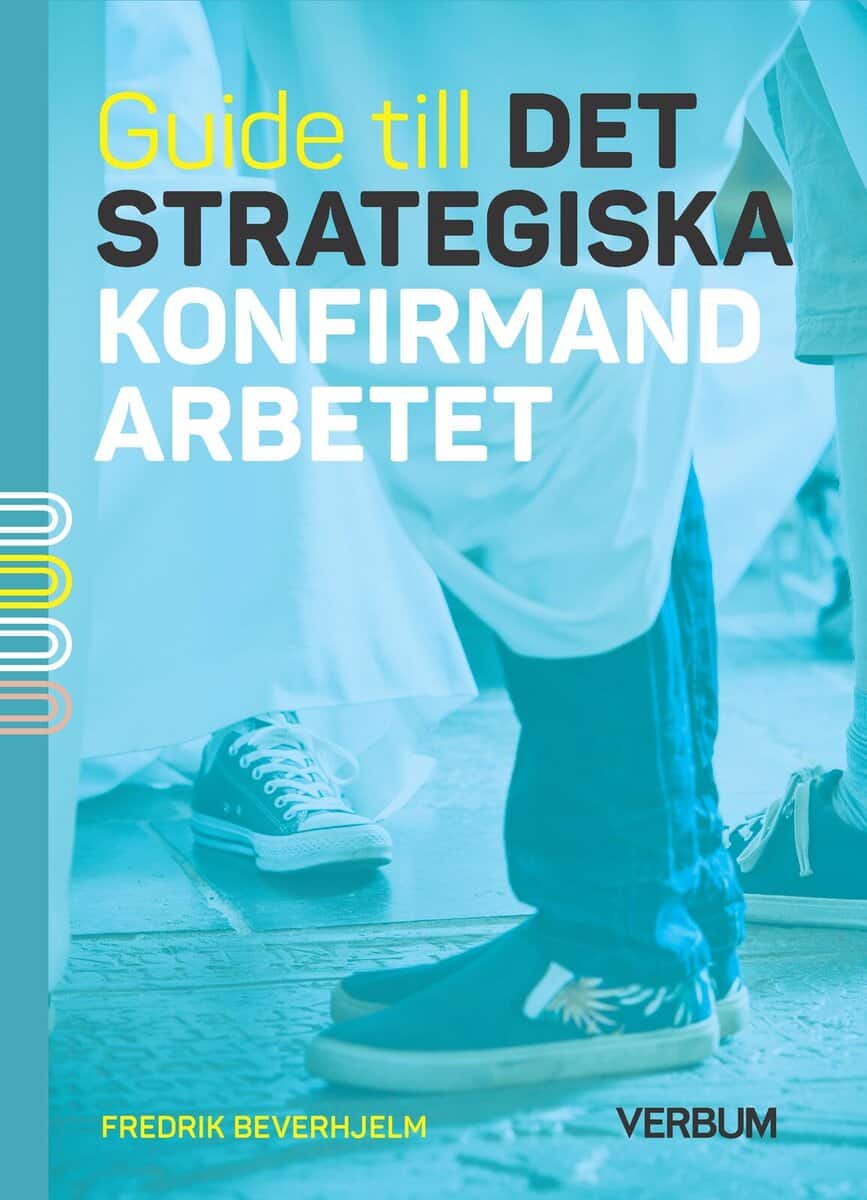 Fredrik Beverhjelm : Guide till det strategiska konfirmandarbetet