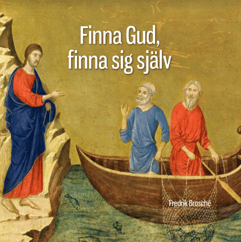 Fredrik Brosché : Finna Gud, finna sig själv