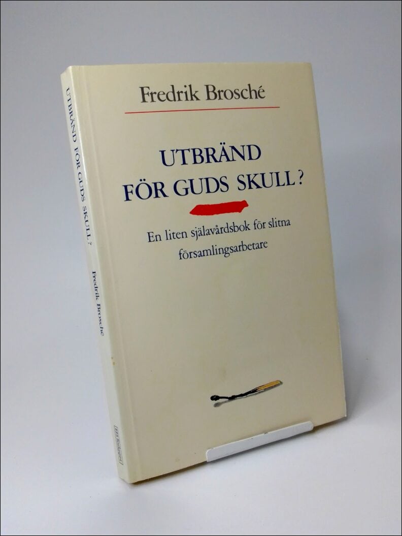 Fredrik Brosché : Utbränd för Guds skull?