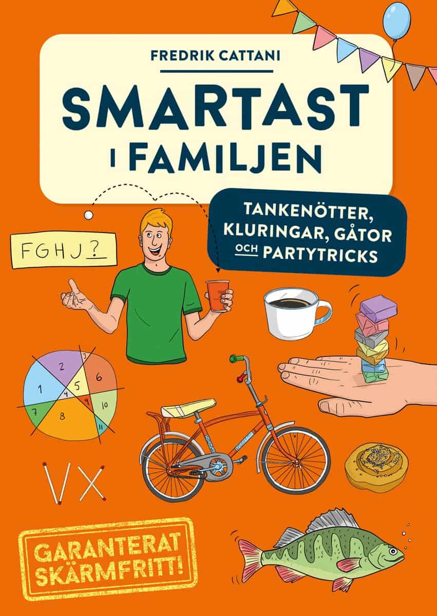Fredrik Cattani : Smartast i familjen : tankenötter, kluringar, gåtor och partytricks