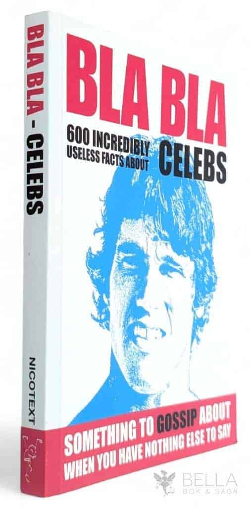 Fredrik Colting ; Carl-Johan Gadd : Bla bla - 600 incredibly useless facts about celebs